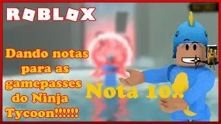 Dando NOTAS para as GAMEPASSES do NINJA TYCOON!!!!