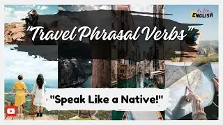 Master essential travel phrasal verbs | phrasal Verbs