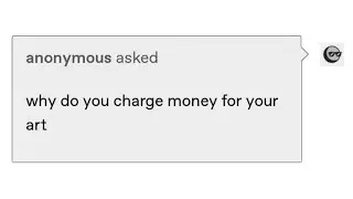 Why do you charge money for your art