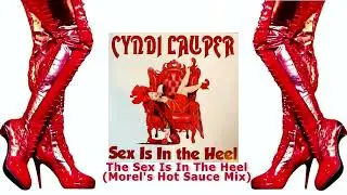 Cyndi Lauper - The Sex Is In The Heel (Morel's Hot Sauce Mix)