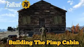 Let's Play Fallout 76 Part 4: Building The Pimp Cabin