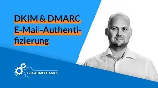 DKIM + DMARC: E-Mail-Authentifizierung der nächsten Generation