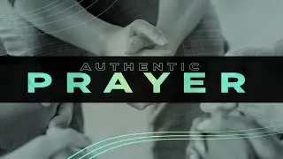 Authentic Prayer - Part 1 // Pastor Elio Marrocco // NewLife Church