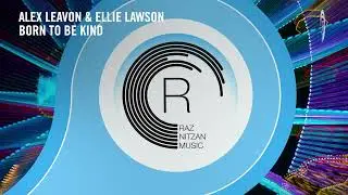 VOCAL TRANCE: Alex Leavon & Ellie Lawson - Born To Be Kind [RNM] + LYRICS