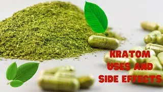 What Is Kratom? Uses, Side Effects And More