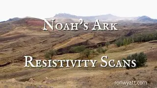 Noah's Ark Resistivity Scans Pt 2 THE SCANS