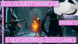 6 New Upcoming Oculus Quest Games | OCULUS QUEST SHOWCASE EPISODE 13