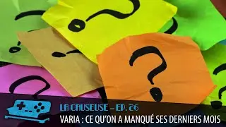 La Causeuse - Épisode 26 : Varia ! Ce qu'on a manqué ces derniers mois