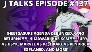 HEBI SASUKE AGENDA DEBUNKS, GOJO IS BACK?!, FURY VS USYK, DRAKE VS KENDRICK  + MORE  | J TALKS 