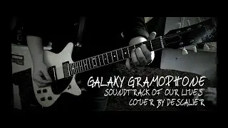Galaxy Gramophone - Soundtrack of our Lives cover by Descalier