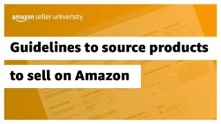 Guidelines to source products to sell on Amazon