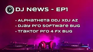 🔥 DJ News Ep1: AlphaTheta DDJ XDJ AZ Leak, djay Pro Bug Alert, Traktor Pro 4 FX Glitch Exposed