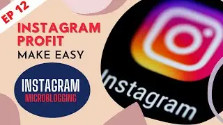EP12 - Instagram Microblogging for maximum reach | Instagram Marketing 101, Make Easy Profit