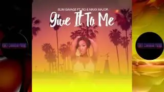 Slim Savage ft. Ro & MaxxMajor - Give It To Me - 2017
