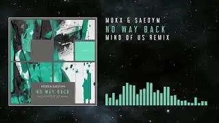 MOKX & SaedYm - No Way Back (Mind Of Us Remix)