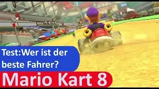 Wer ist der beste Fahrer in Mario Kart 8 Deluxe? Ich teste es für euch!