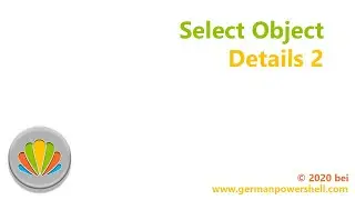 Select Object Details 2 | PowerSHELL deutsch