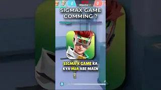 SIGMAX GAME KAB HOGA RELEASE !!