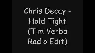 Chris Decay   Hold Tight Radio Edit