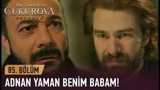 Fikret, babasının Adnan Yaman olduğunu itiraf ediyor! - Bir Zamanlar Çukurova 85. Bölüm