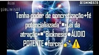 Tenha poder de concretização+fé potencialiazada°•▪Lei da atração▪•°Bioknesis●ÁUDIO POTENTE●forced💫⚠️