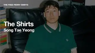 The Fred Perry Shirt : The Shirts - Song Taeyoung