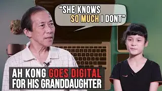 Ah Kong goes digital for his granddaughter
