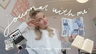 JOURNAL WITH ME | using moodboards & prompts to manifest for new beginnings 🌟