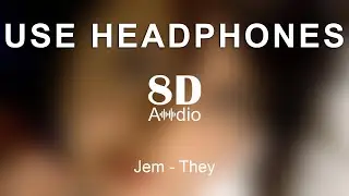 Jem - They (8D Audio)