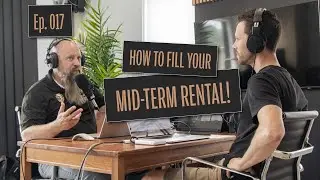 017 - How to Fill Your Own MID-TERM RENTAL PROPERTY! Tenant Screening (Part 4)