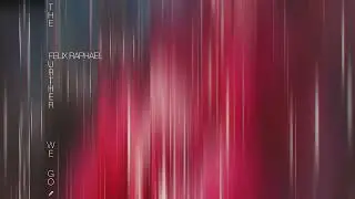 Felix Raphael - The Further We Go