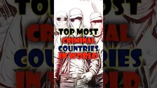 Top most criminal countries in world 