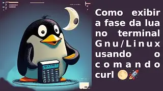 Como exibir a fase da lua no terminal Gnu/Linux usando o comando curl 🌕🚀