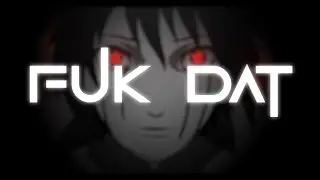 Fuk Dat [AMV/Flow Edit]