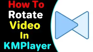 How To Rotate A Video In Kmplayer 2022