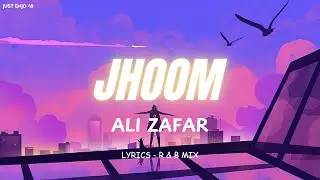 JHOOM - R&B MIX । ALI ZAFAR । LYRICS VIDEO । MAINE TUJHE DEKHA.