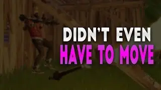 Didn't Even Have To Move | Fortnite Battle Royale