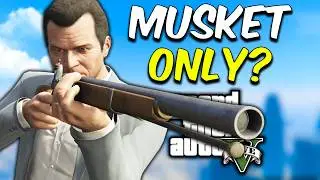 Can You Complete GTA 5 MUSKET ONLY?