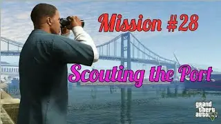 GTA 5 - Mission #28 - Scouting the Port