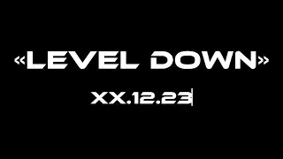 «Level Down» Teaser