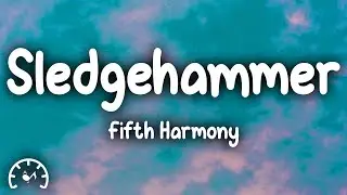 Fifth Harmony - Sledgehammer (Lyrics)