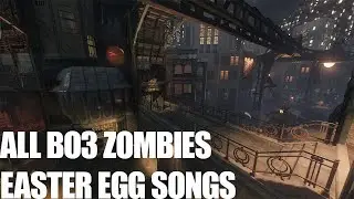 EVERY COD ZOMBIES EASTER EGG SONG IN BO3 WITH CINIMATIC SHOTS!!!!