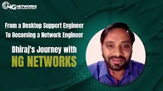 From a Desktop Support Engineer To Becoming a Network Engineer: Dhiraj's Journey With NG Networks