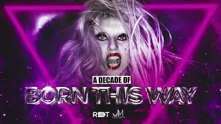 A DECADE OF BORN THIS WAY