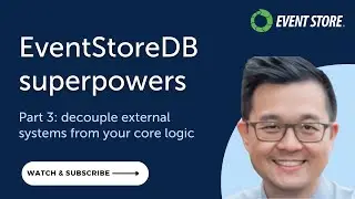 EventStoreDB Superpowers 🦸‍♂️  Part 3: Decouple External Systems