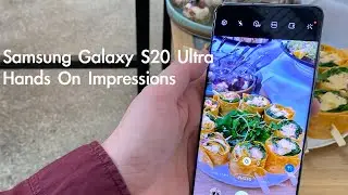 Samsung Galaxy S20 Ultra Hands On Impressions