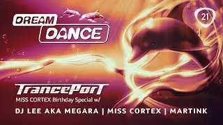 DREAM DANCE Live! ep21 vs. Tranceport w/ Miss Cortex B-Day Special