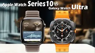 Apple Watch Series 10 Vs Samsung Watch Ultra