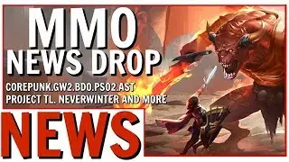 Massive MMO News Drop: Corepunk, GW2, Project TL, BDO, Neverwinter and More!
