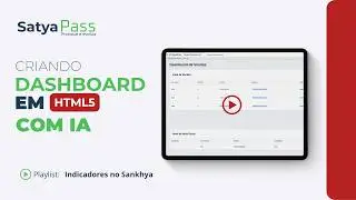 Como criar Dashboard HTML5 no Sankhya usando IA | Satya Pass